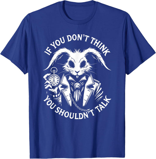 Alice in Wonderland - If You Don't Think, You Shouldn't talk T-Shirt - T-Shirt | Royal