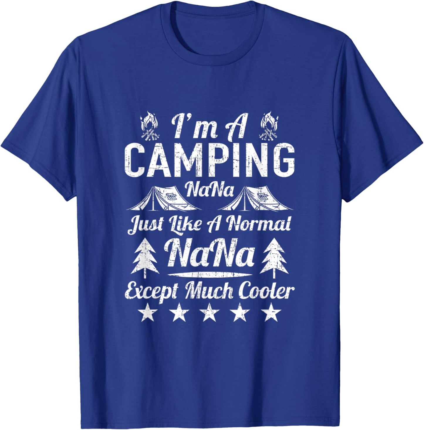 I'm A Camping Nana Just Like A Normal Funny Gift Funny Nana T-Shirt - T-Shirt | Royal
