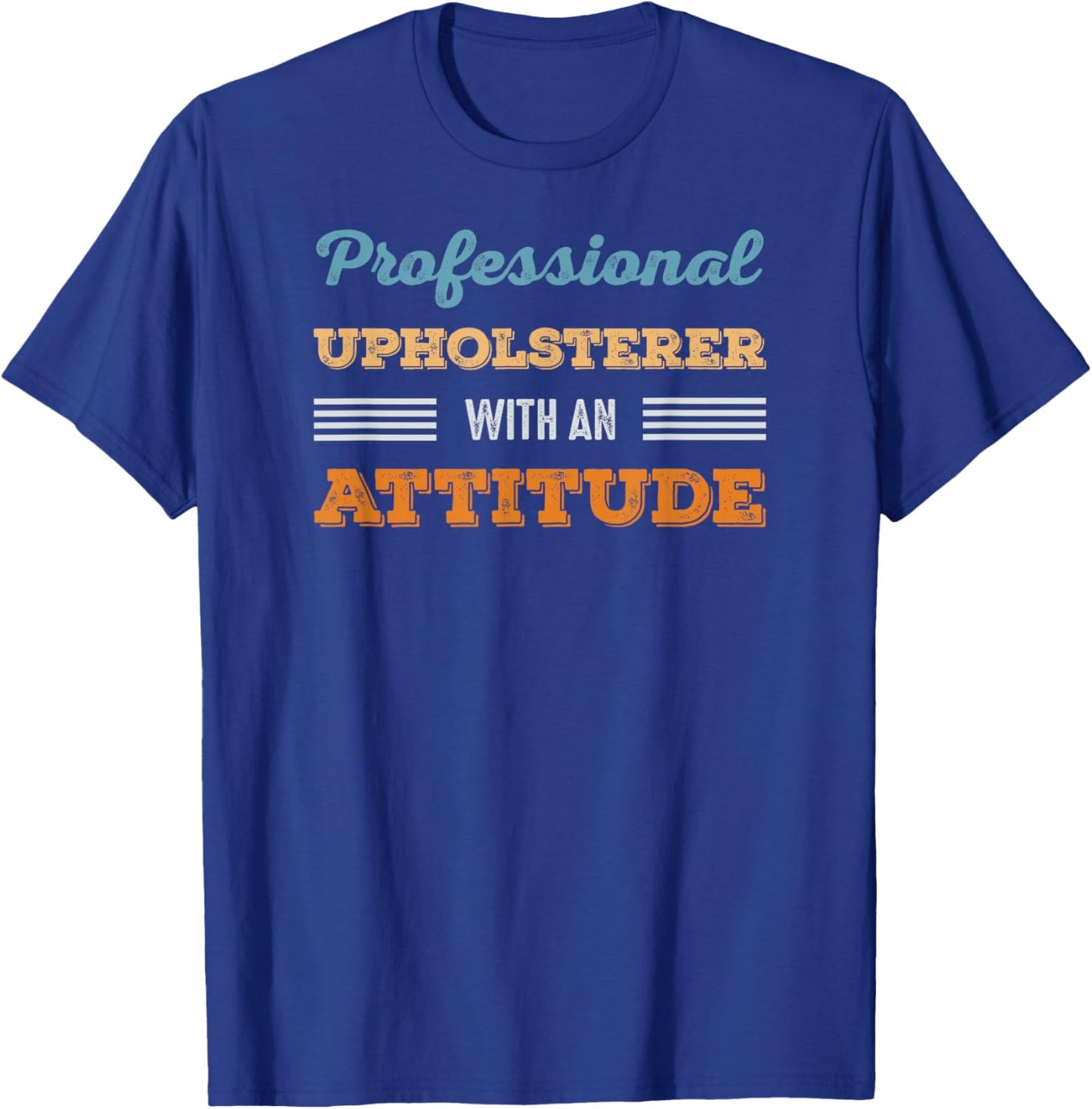 Professional Upholsterer With an Attitude Hobby Vintage T-Shirt - T-Shirt | Royal