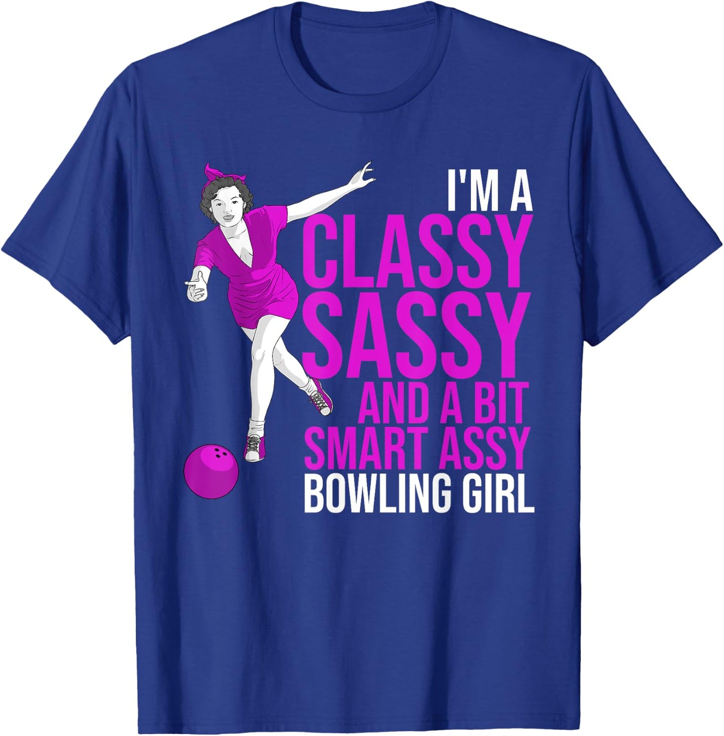 Funny Smart Assy Bowling Girl Gift Classy Bowler Women T-Shirt - T-Shirt | Royal