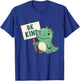 Be Kind Teacher Anti-Bullying Dino Kindness Women Men Boys T-Shirt - T-Shirt | Royal