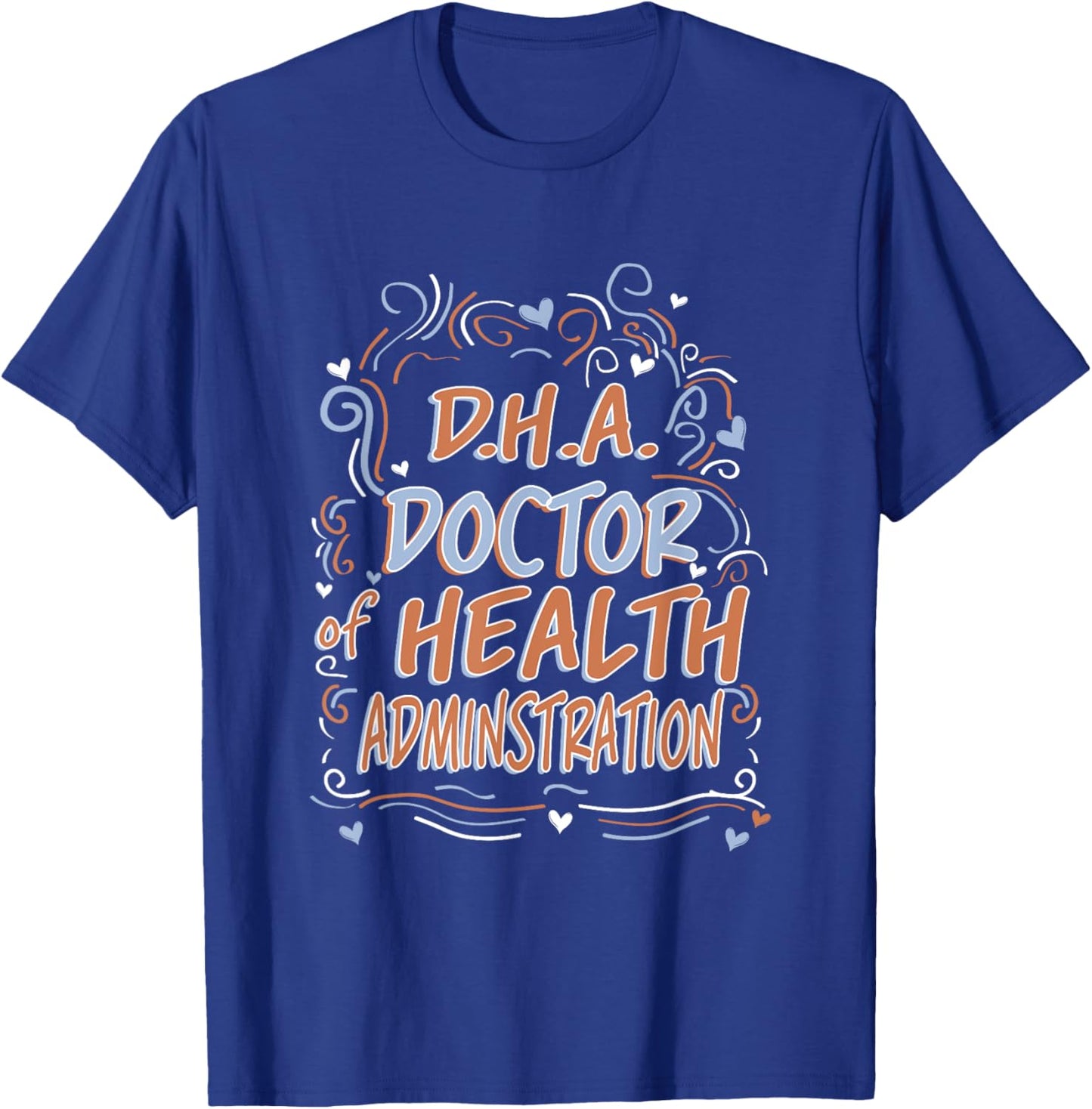 D.H.A. Doctor of Health Administration Graduation T-Shirt - T-Shirt | Royal
