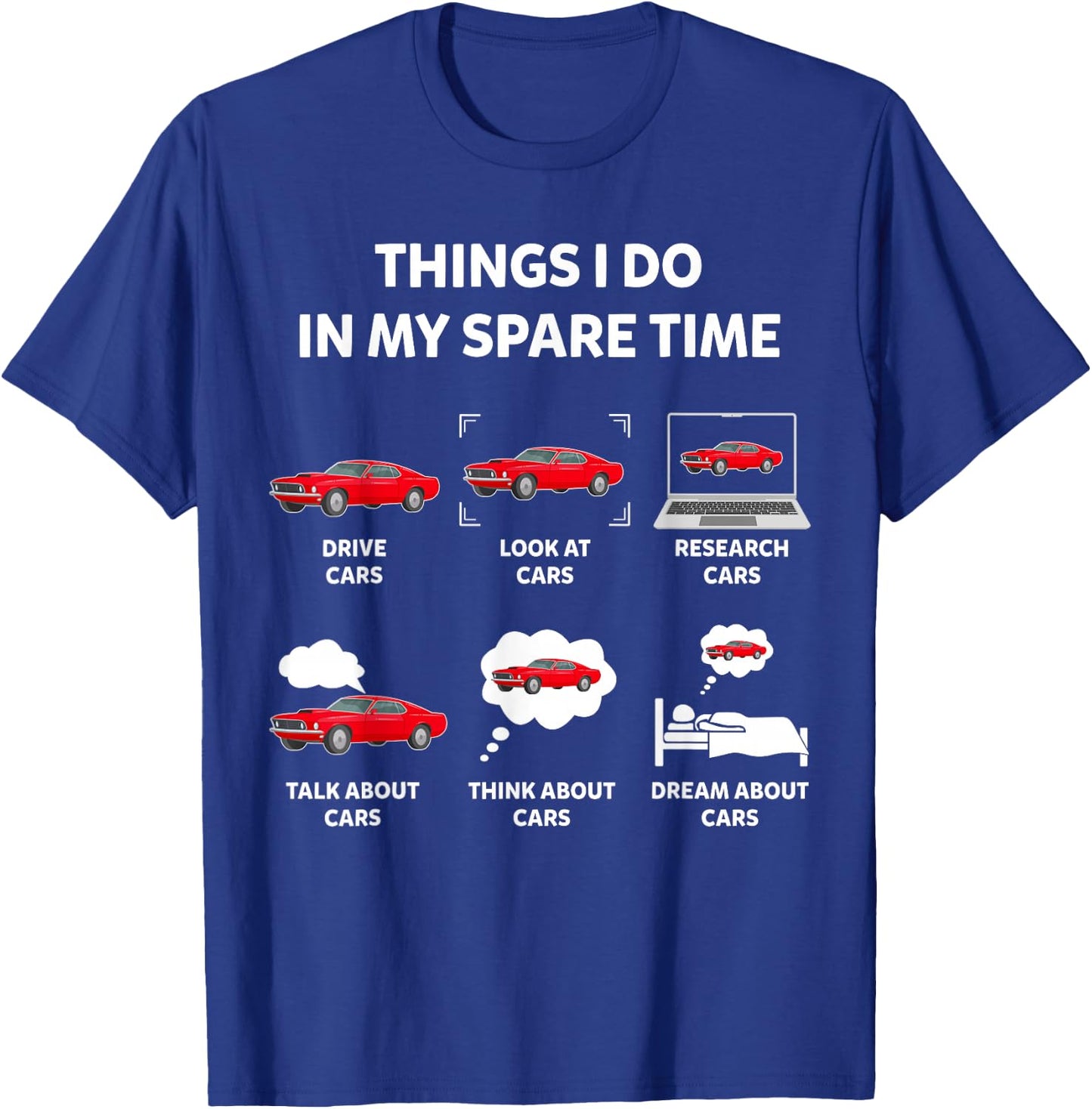 Things I Do In My Spare Time Drive Cars Look At Cars Funny T-Shirt - T-Shirt | Royal