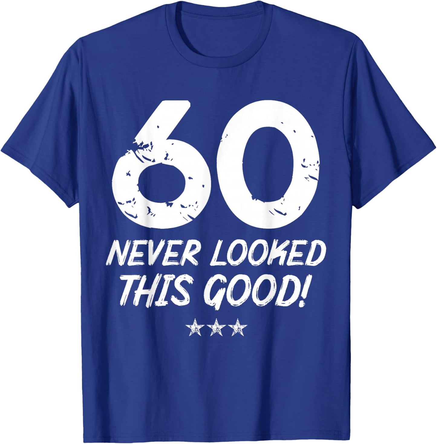 60 Year Old Never Looked So Good Birthday 60th Birthday T-Shirt - T-Shirt | Royal