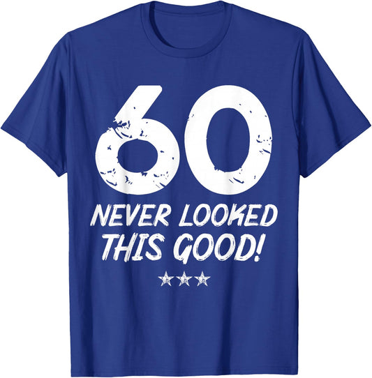 60 Year Old Never Looked So Good Birthday 60th Birthday T-Shirt - T-Shirt | Royal