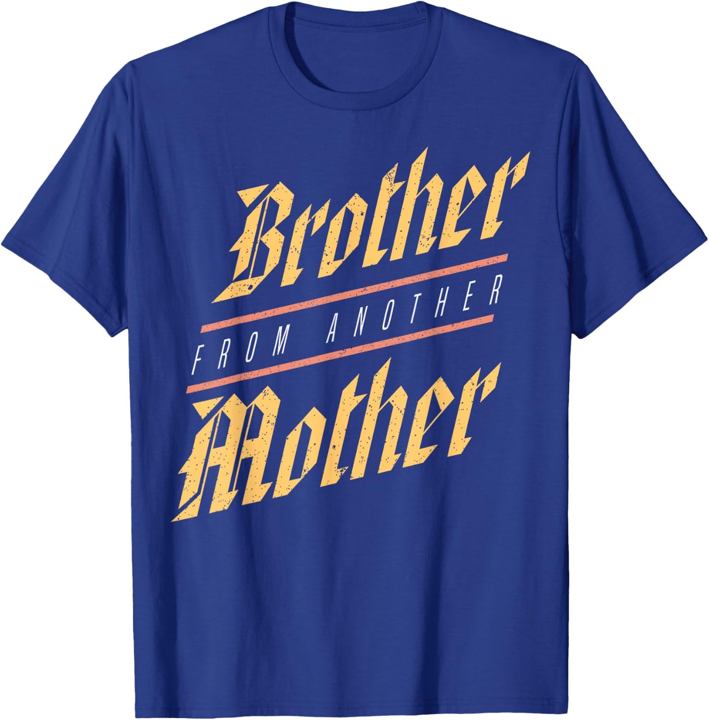 Brother From Another Mother Family Joke Quote Gift T-Shirt - T-Shirt | Royal