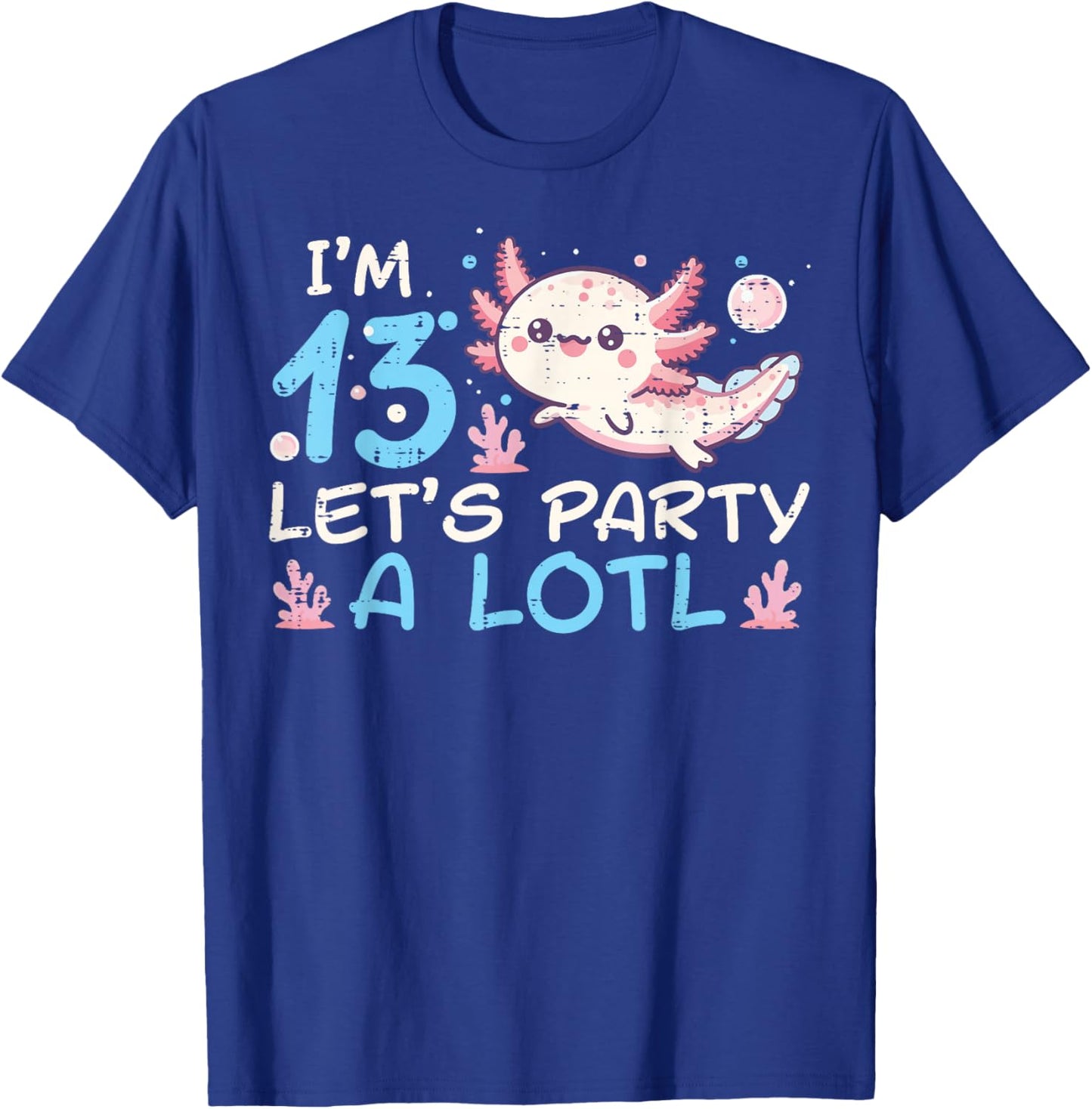 Im 13 Lets Party A Lotl Axolotl 13th Birthday Boys Girls T-Shirt - T-Shirt | Royal