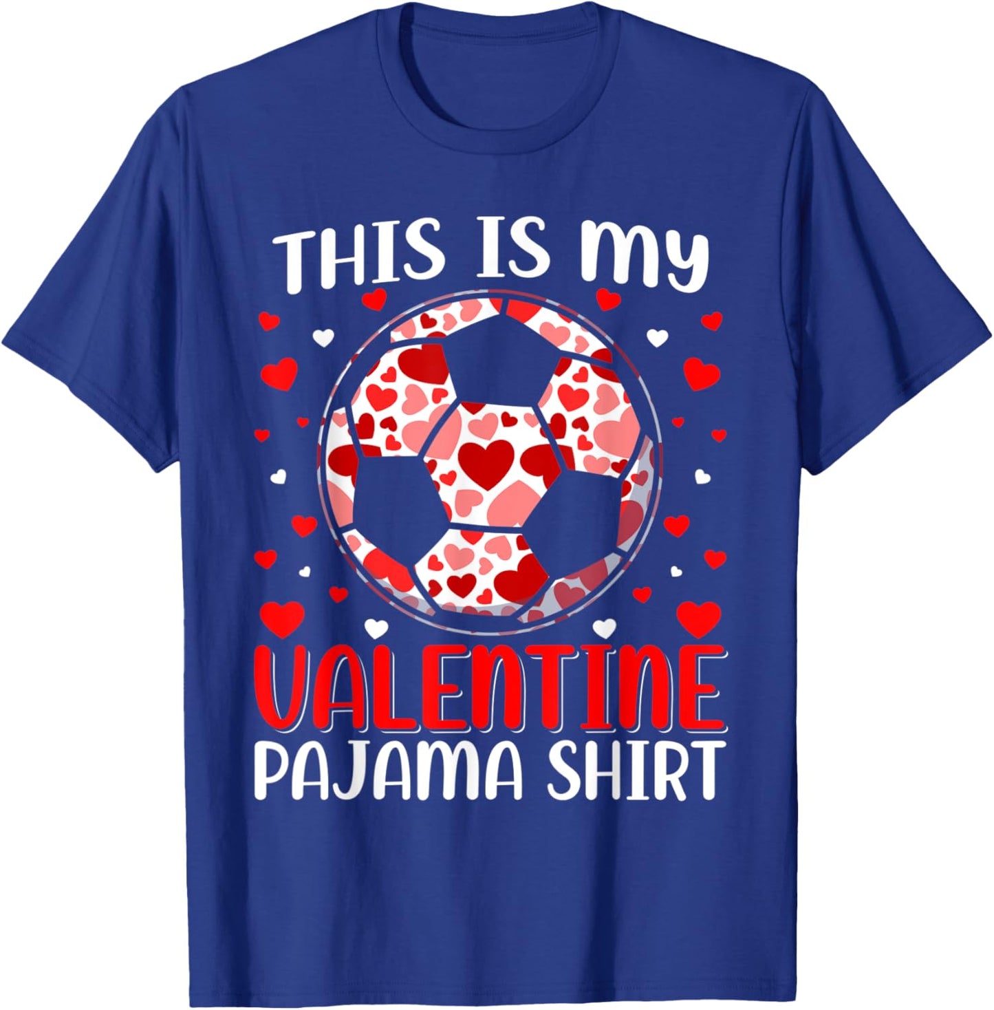 This Is My Valentine Soccer Pajama Cute Valentines Day T-Shirt - T-Shirt | Royal