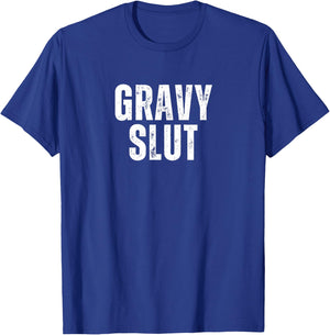 Gravy Slut Funny Thanksgiving Adult Humor Grunge T-Shirt - T-Shirt | Royal