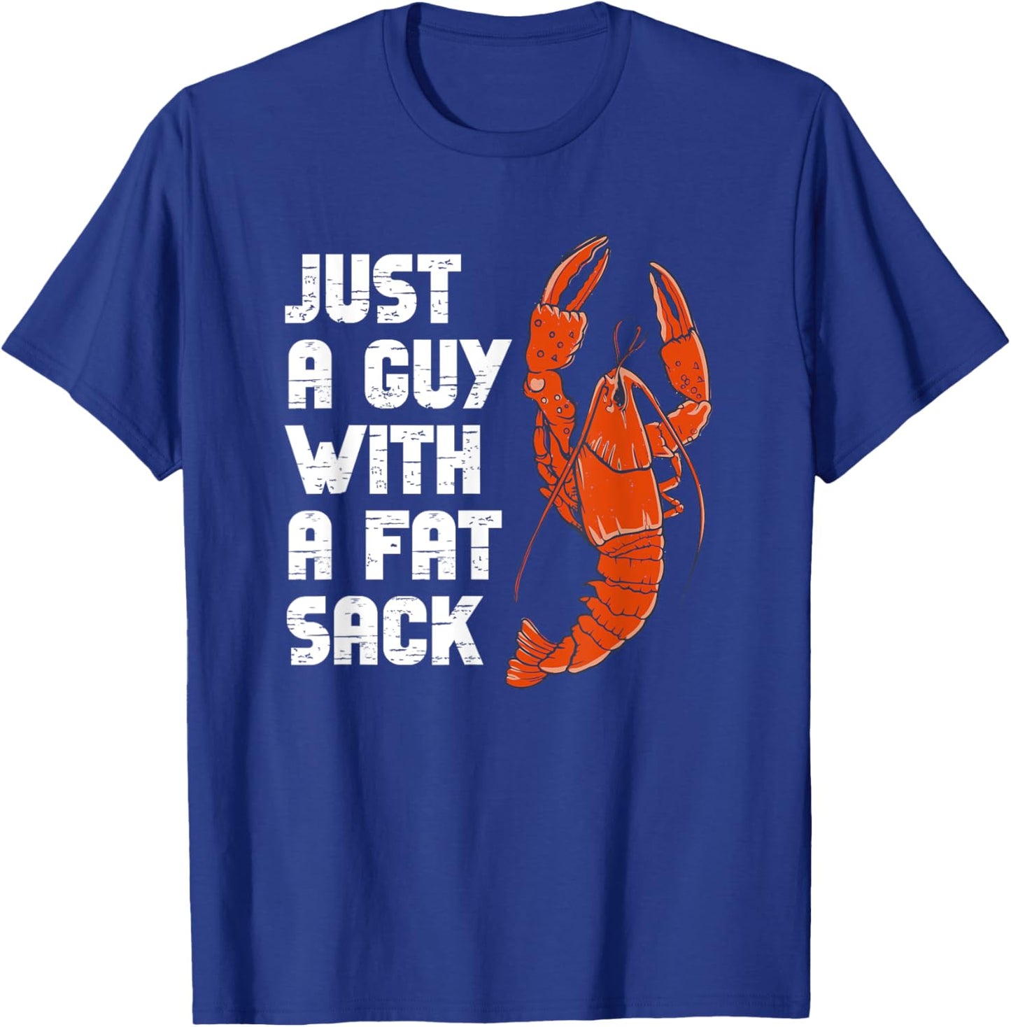 Just A Guy With A Fat Sack Cajun Crawfish Boil Men Women T-Shirt - T-Shirt | Royal
