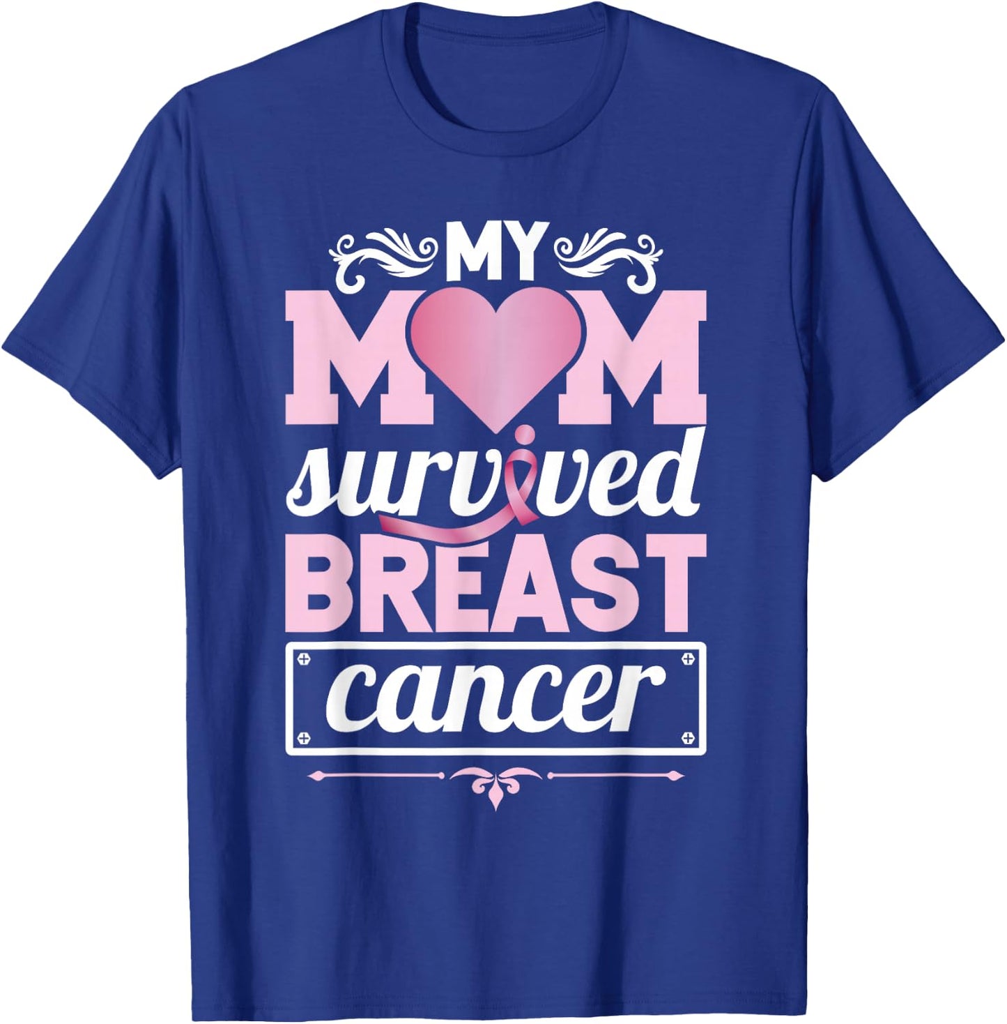 My Mom Survived Breast Cancer Awareness Survivor T-Shirt - T-Shirt | Royal