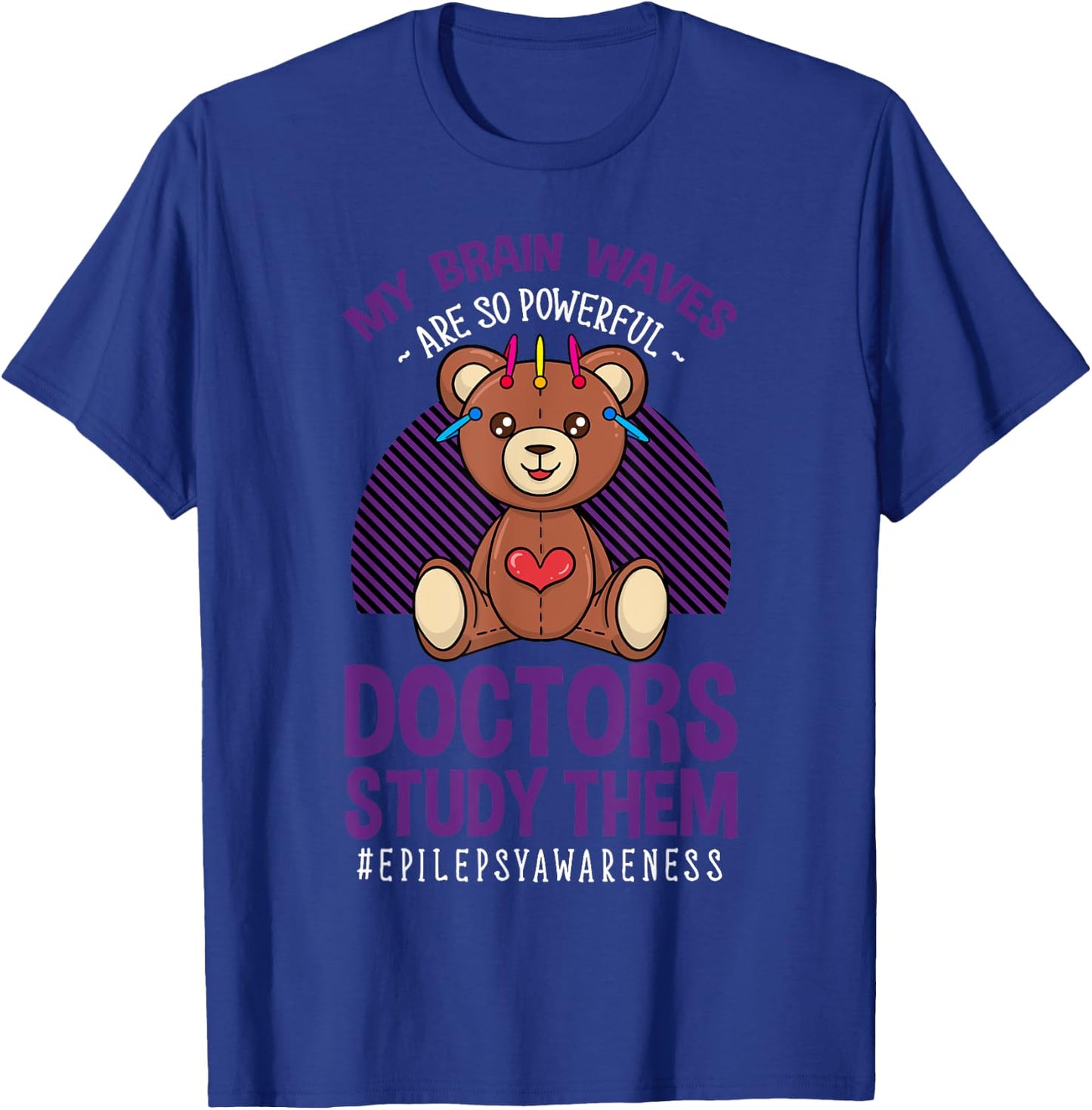 My Brain Waves Are So Powerful Doctors Study Them Epilepsy T-Shirt - T-Shirt | Royal