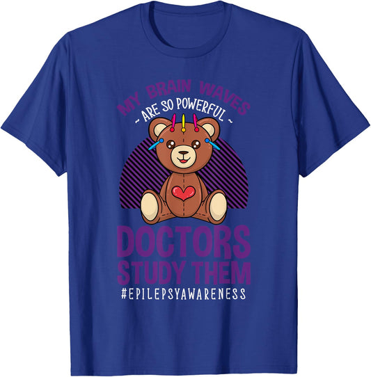 My Brain Waves Are So Powerful Doctors Study Them Epilepsy T-Shirt - T-Shirt | Royal