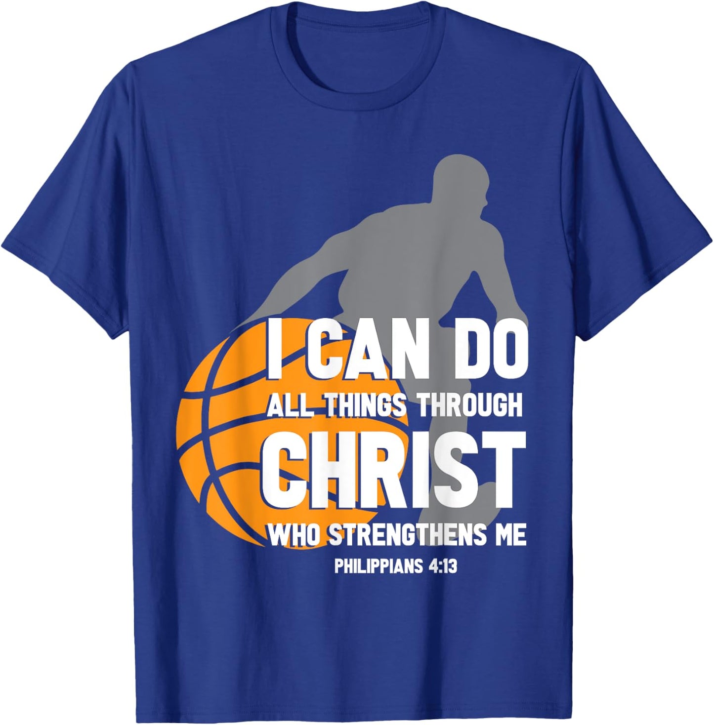 I Can Do All Things Through Christ Christian Basketball T-Shirt - T-Shirt | Royal