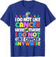 Do Not Like Cancer Anywhere Awareness T-Shirt - T-Shirt | Royal