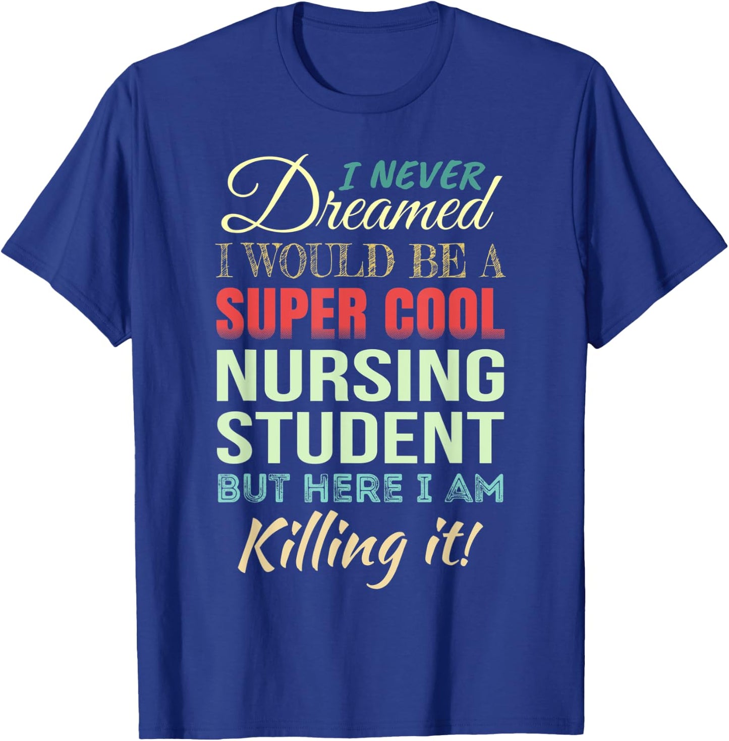 Nursing Student Funny Gift Appreciation T-Shirt - T-Shirt | Royal