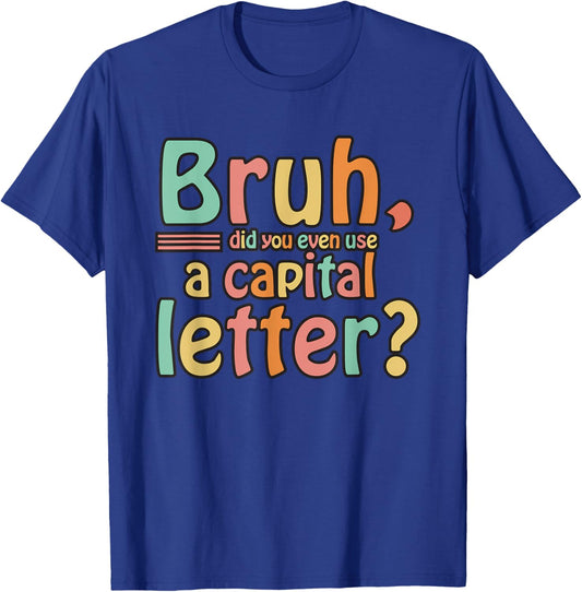 Capital Letters and Periods Bruh T-Shirt - T-Shirt | Royal