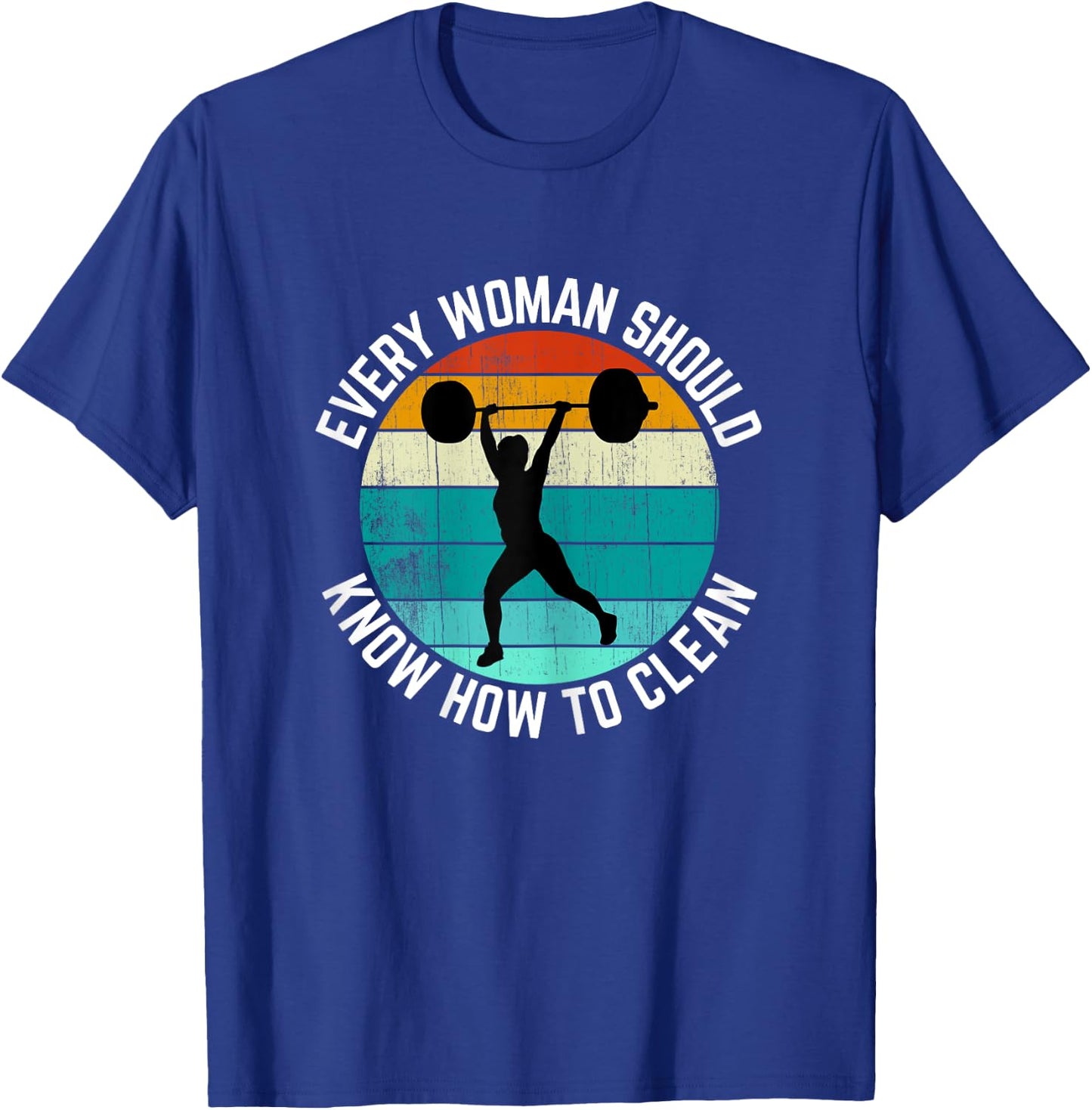Every Woman Should Know How To Clean Shirt Weight Lifting T-Shirt - T-Shirt | Royal