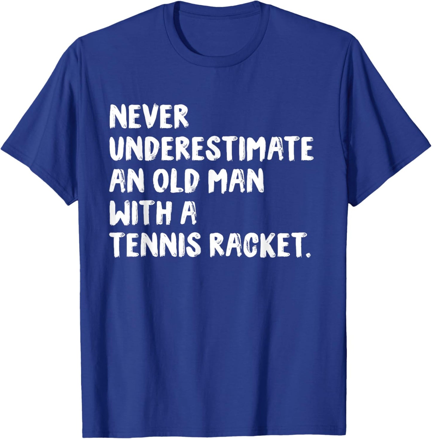 Never Underestimate An Old Man With A Tennis Racket T-Shirt - T-Shirt | Royal