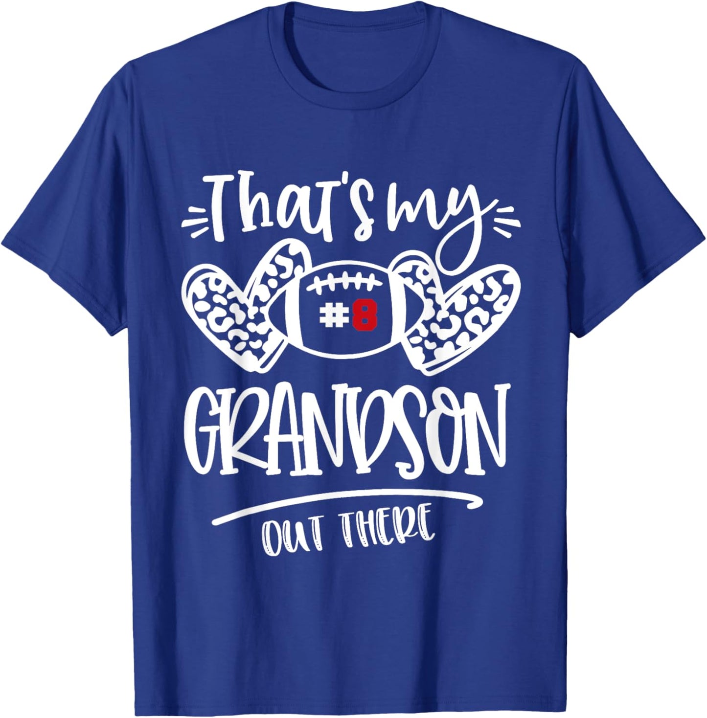 That's My Grandson out There Number 8 Football Mom & Dad T-Shirt - T-Shirt | Royal