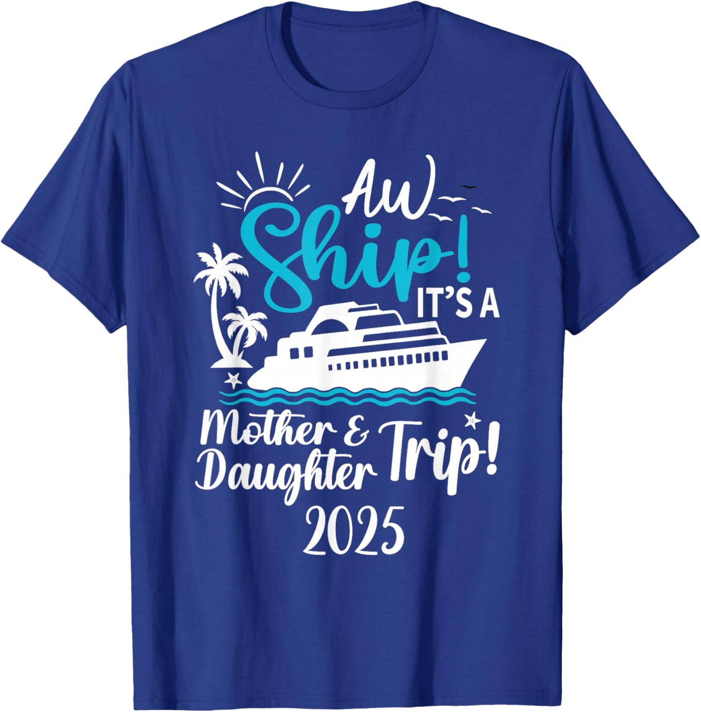 Mother Daughter Trip 2025 Cruise Vacation Mom Matching Women T-Shirt - T-Shirt | Royal