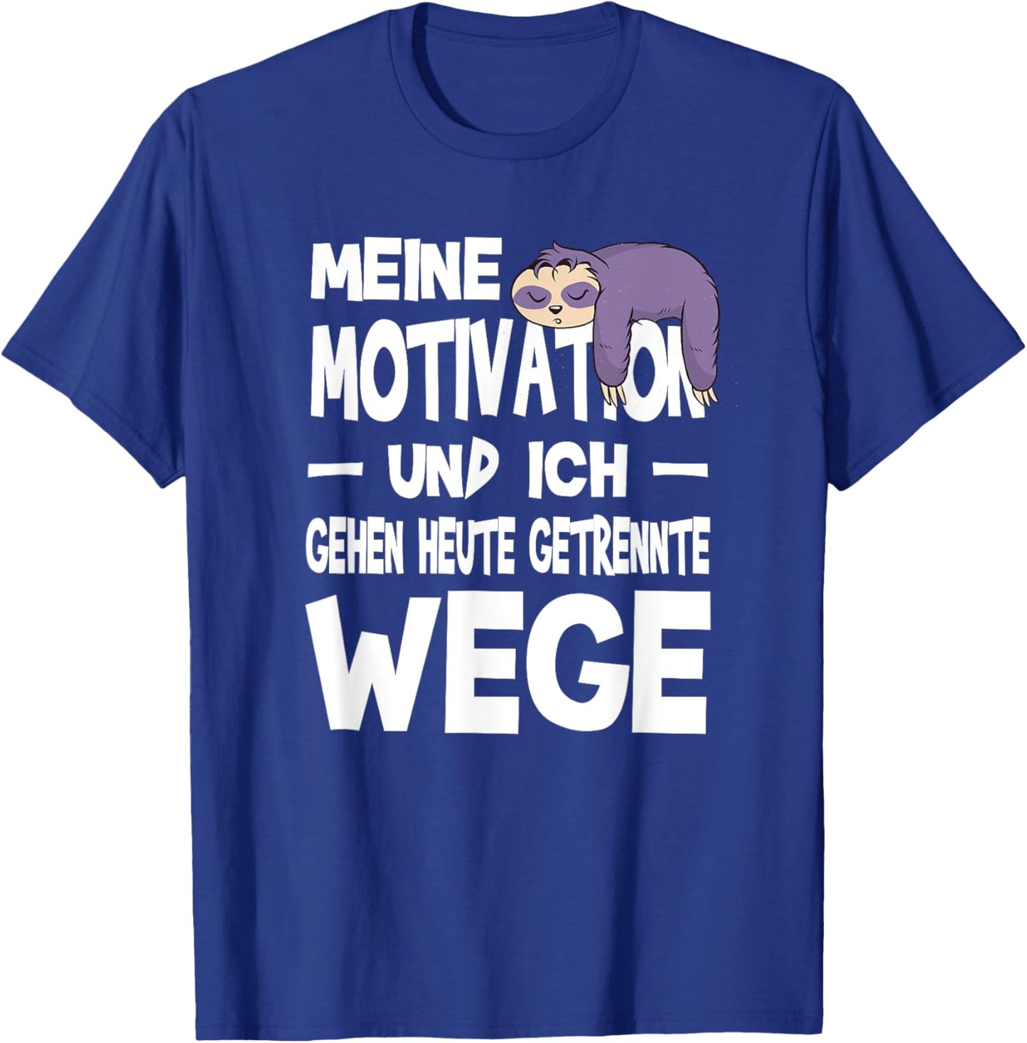 Meine Motivation Und Ich Gehen Heute Getrennte Wege Faultier T-Shirt - T-Shirt | Royal
