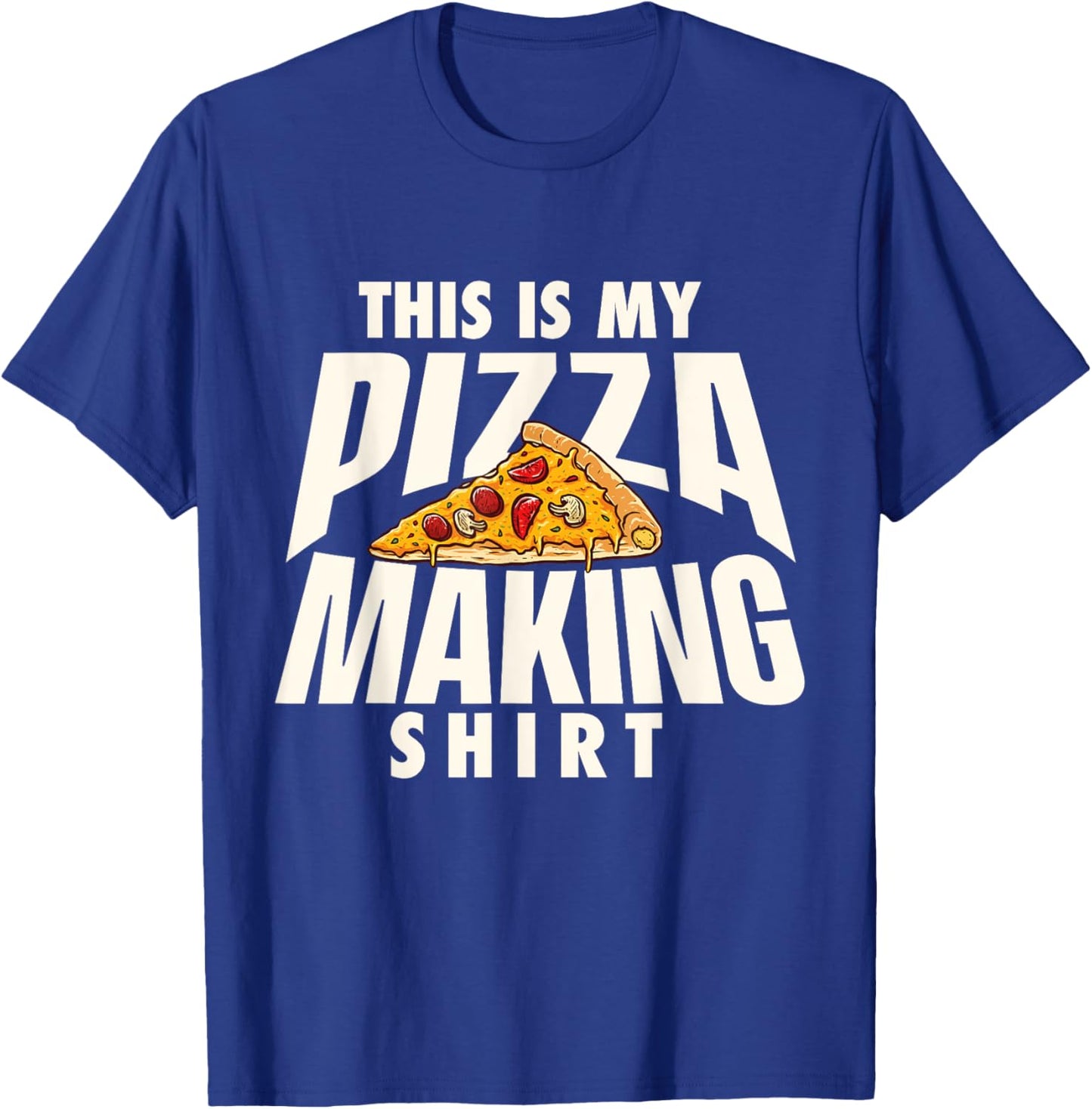 This is My Pizza Making Shirt - Pizza Baker Food Lover T-Shirt - T-Shirt | Royal