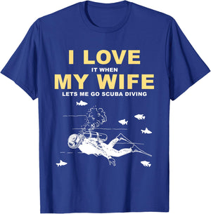 I Love It When My Wife Lets Me Go Scuba Diving Funny Quotes T-Shirt - T-Shirt | Royal