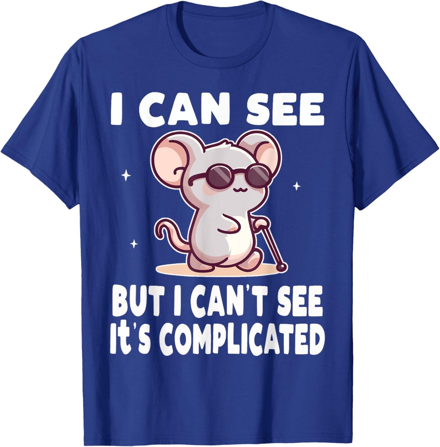 I Can See But I Can't It's Complicated Low Vision Blind T-Shirt - T-Shirt | Royal
