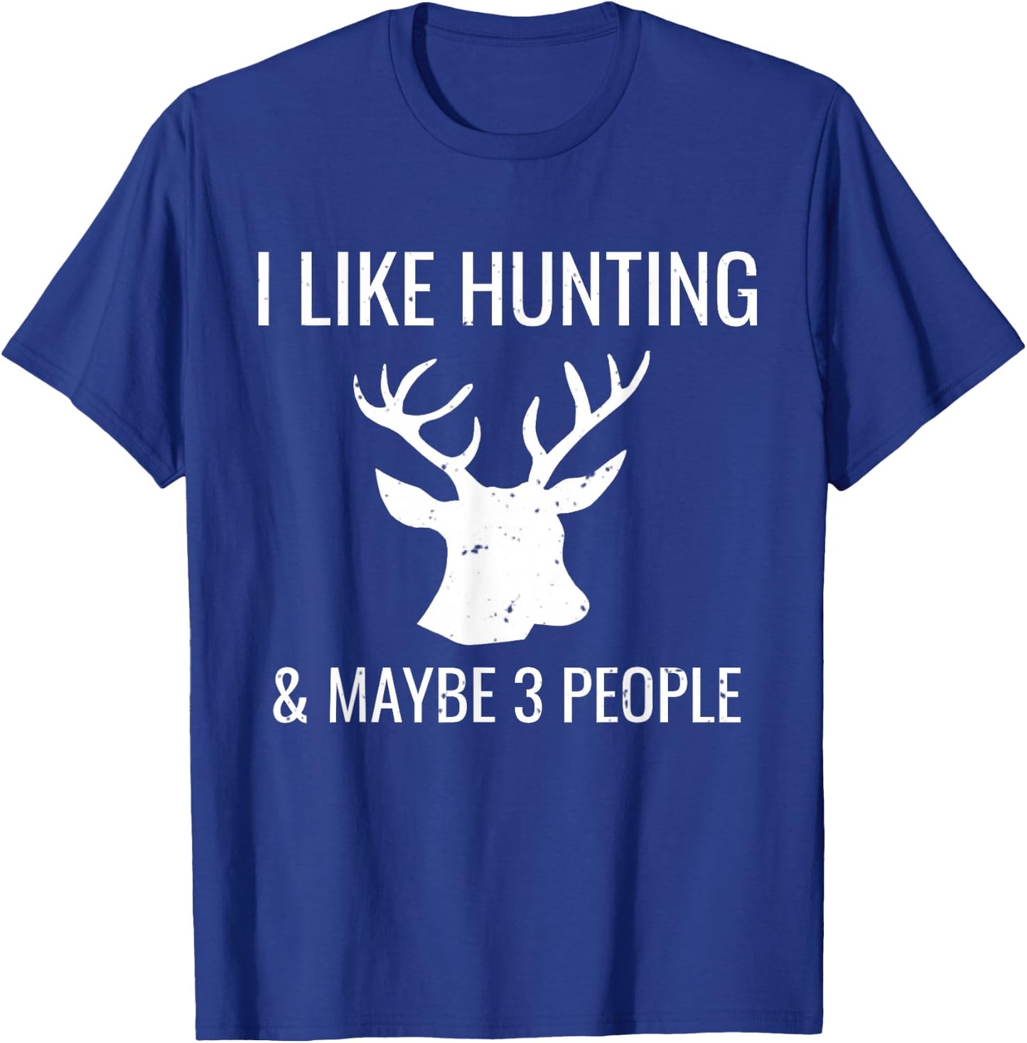 I Like Hunting & 3 Maybe People Funny Hunter T-Shirt - T-Shirt | Royal