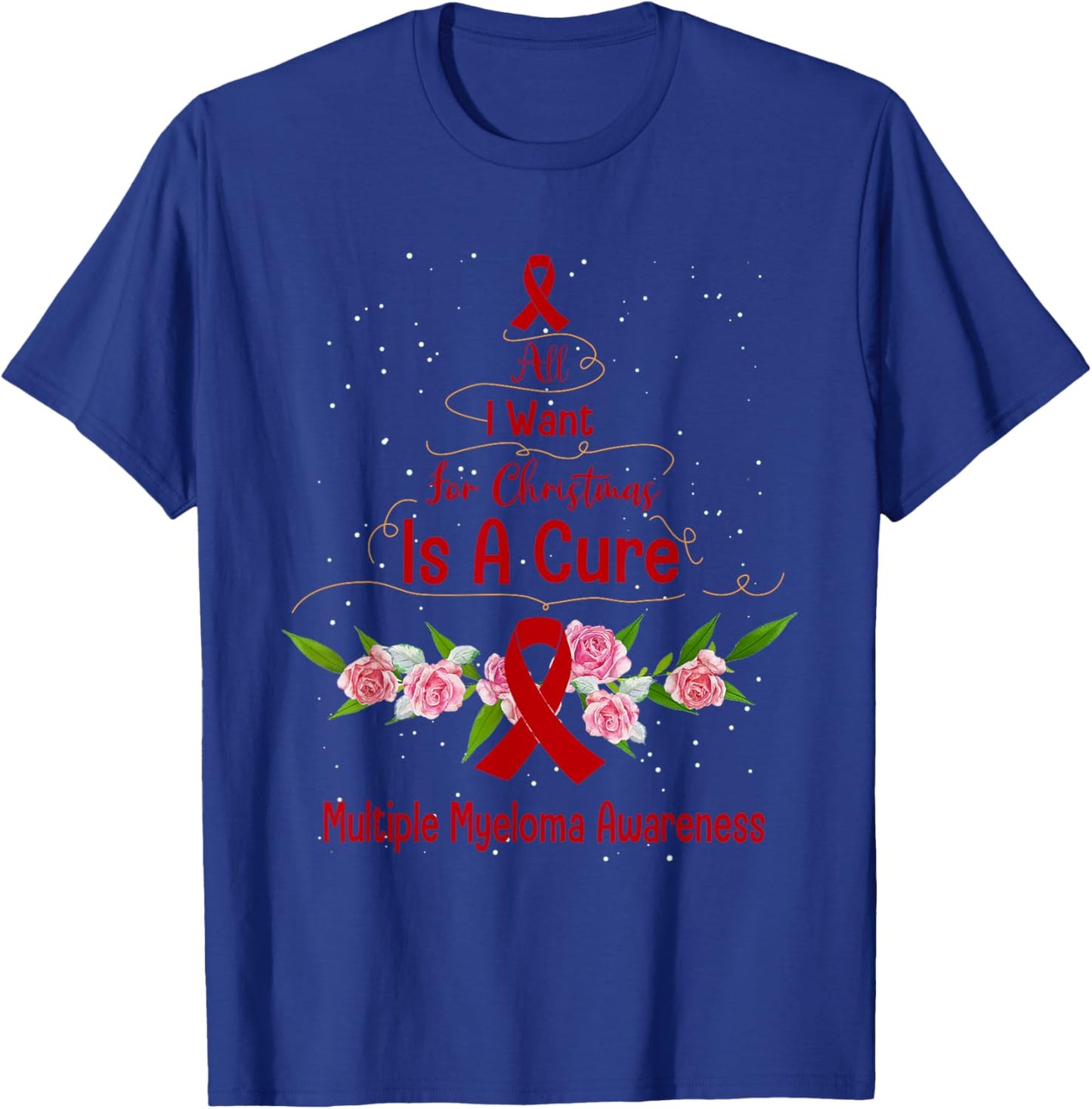 All I Want For Christmas Is Cure For Multiple Myeloma Awaren T-Shirt - T-Shirt | Royal
