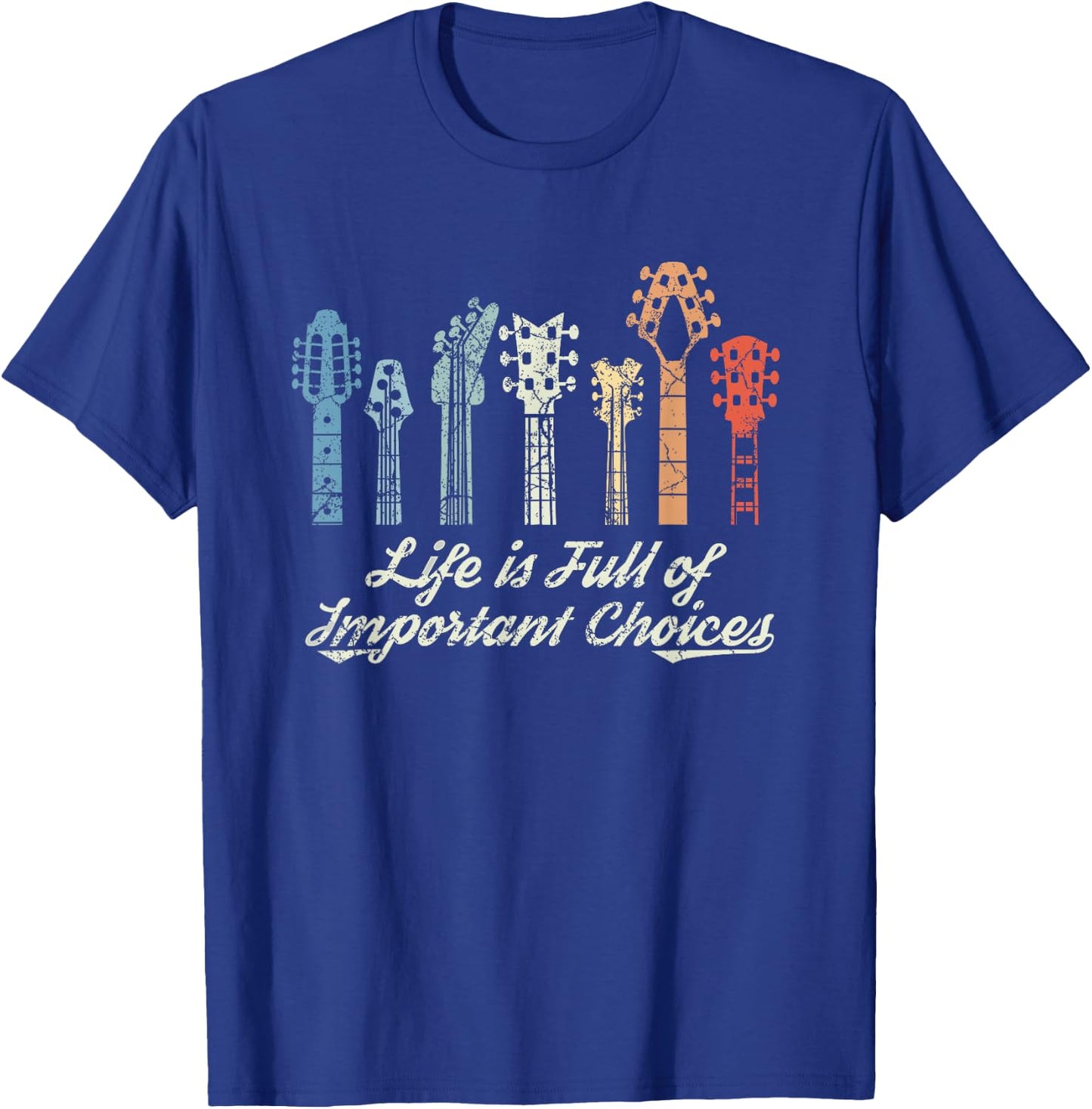 Guitarist Gift Life is Full of Important Choices Guitar GAS T-Shirt - T-Shirt | Royal
