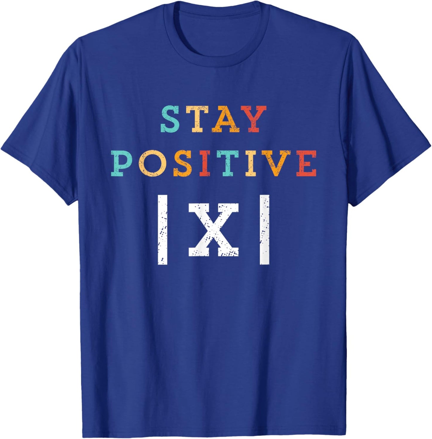 Stay Positive Funny Math Teacher Student School T-Shirt - T-Shirt | Royal