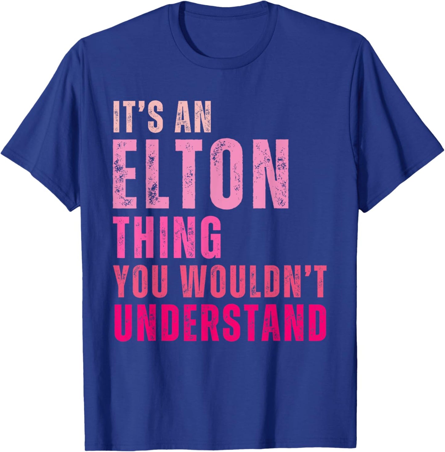 It's An Elton Thing You Wouldn't Understand Elton Vintage T-Shirt - T-Shirt | Royal