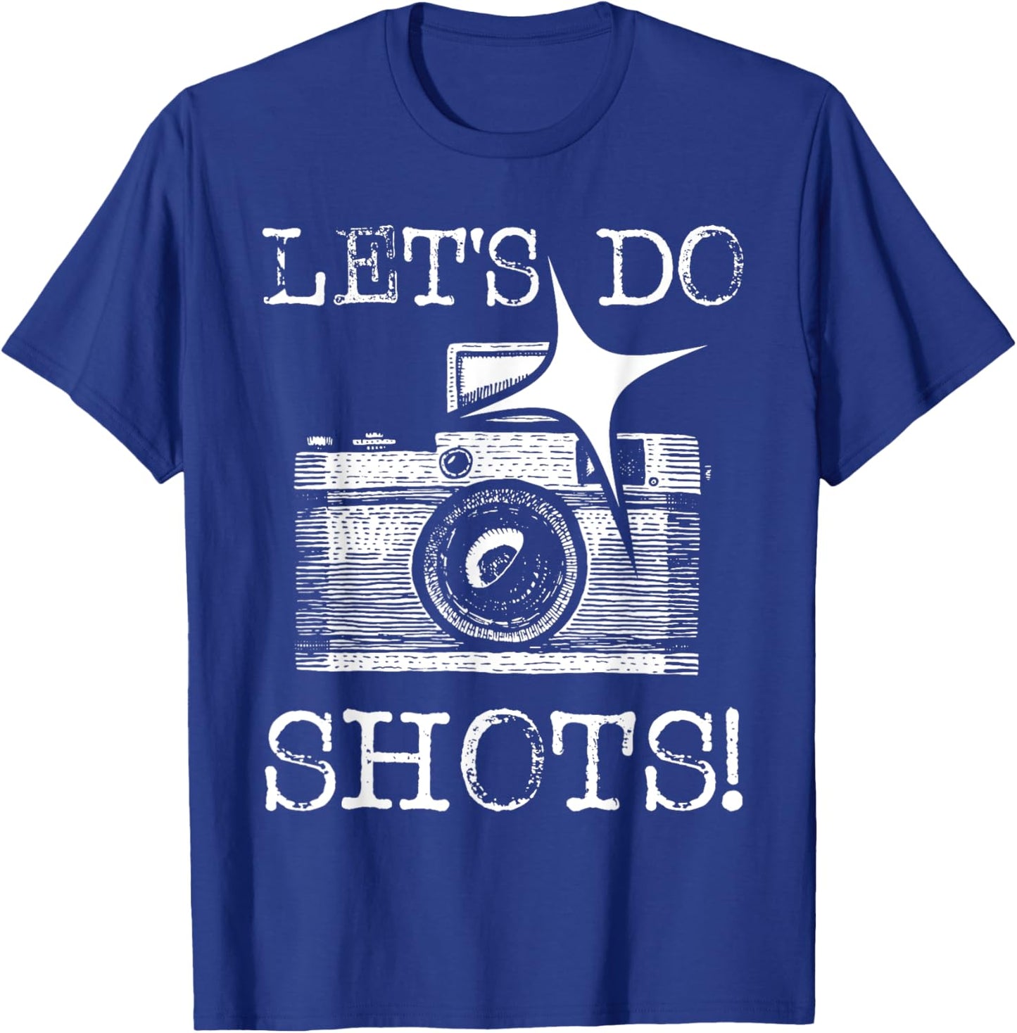 Let's Do Shots - Funny Photographer Camera Photography Pun T-Shirt - T-Shirt | Royal