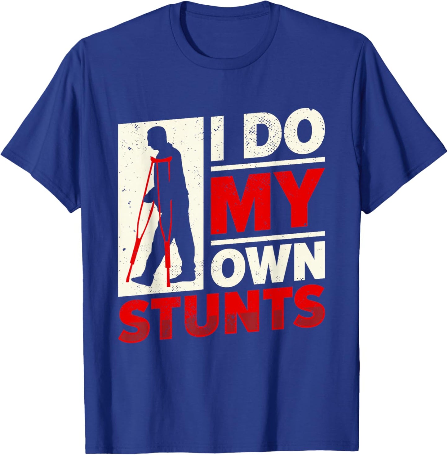 Funny I Do My Own Stunts | Man With Crutches | Injury T-Shirt - T-Shirt | Royal