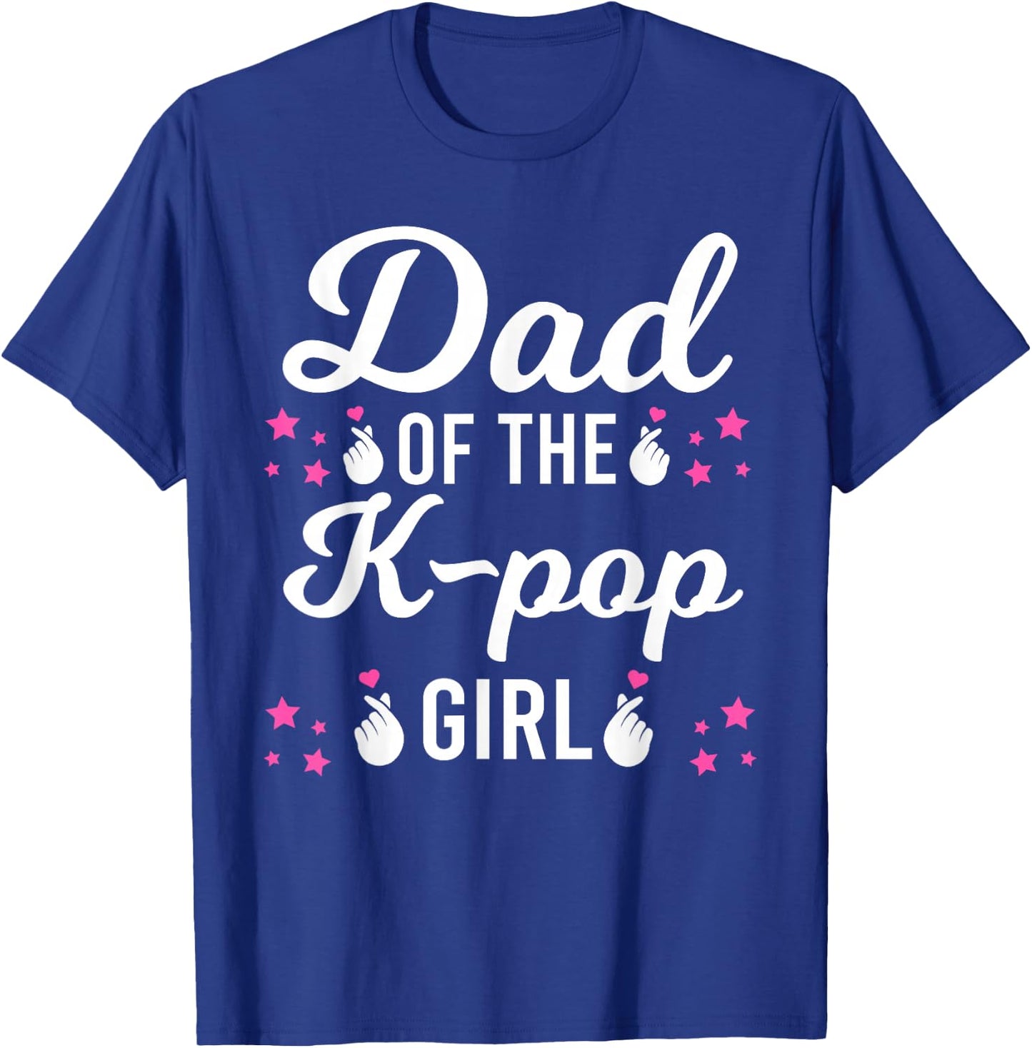 Dad the K-Pop Girl K-pop Girl T-Shirt - T-Shirt | Royal