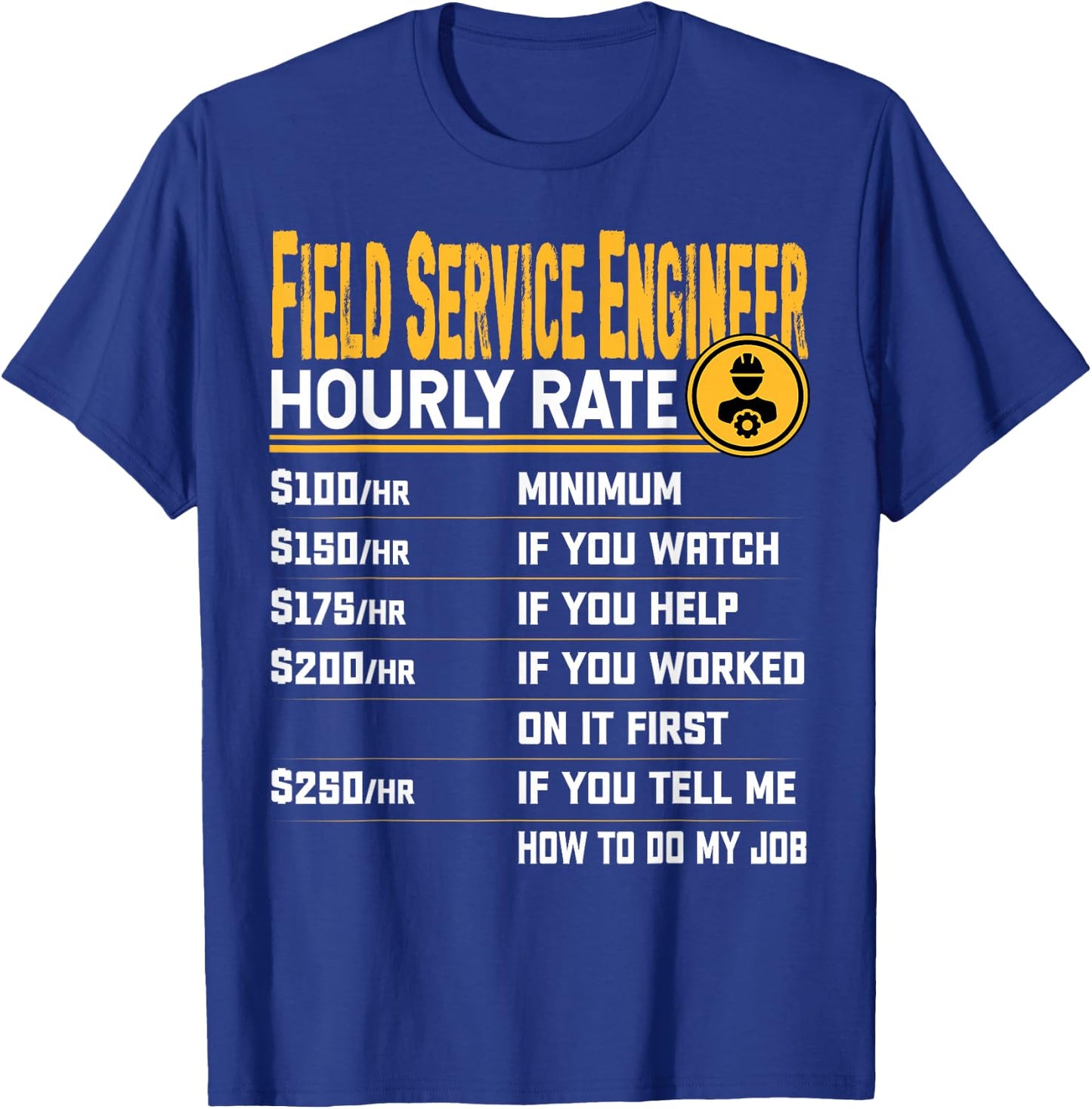 Field Service Engineer Hourly Rate Field Service Technicians T-Shirt - T-Shirt | Royal