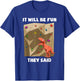 It Will Be Fun T Rex - Bouldering and Rock Climbing Gift T-Shirt - T-Shirt | Royal