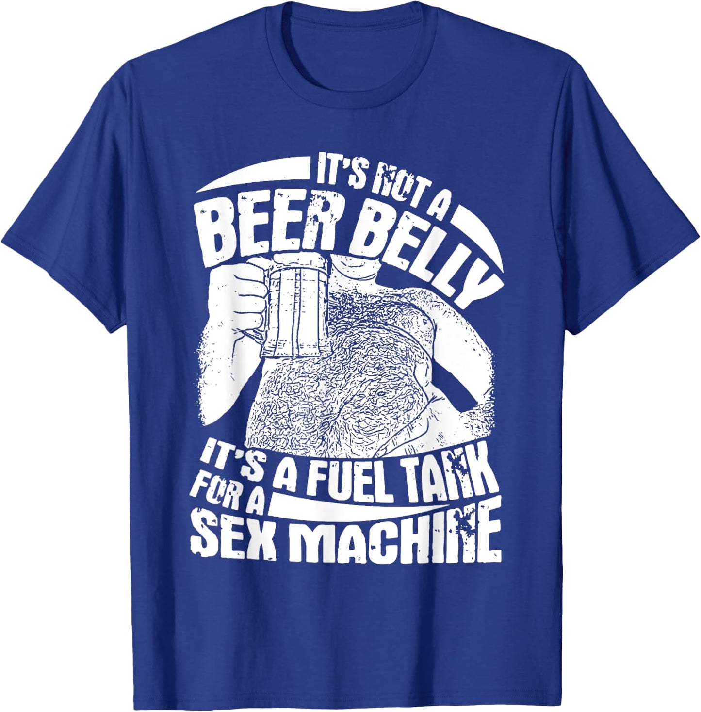 It's Not A Beer Belly It's A Furl Tank For A Sex Machine T-Shirt - T-Shirt | Royal