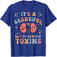 It's A Beautiful Day To Remove Toxins Kidney Dialysis Nurse T-Shirt - T-Shirt | Royal