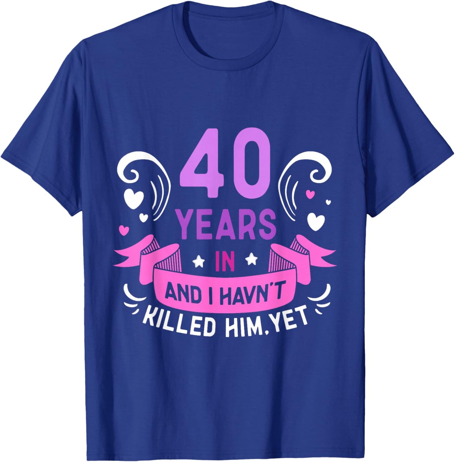 40 Years In Marriage Wedding Jokes 40th Anniversary Wife T-Shirt - T-Shirt | Royal