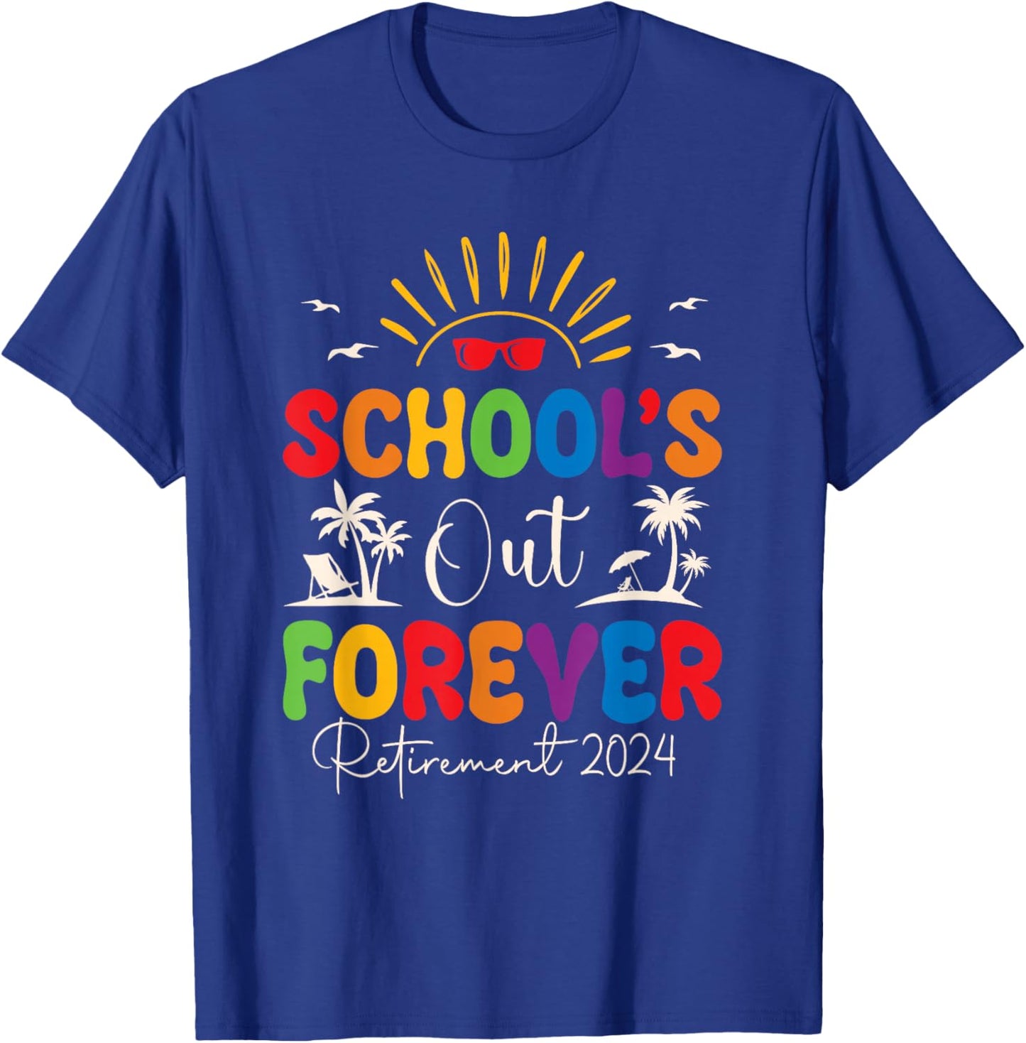 Summer Vacation Retro School's Out Forever Retirement 2024 T-Shirt - T-Shirt | Royal