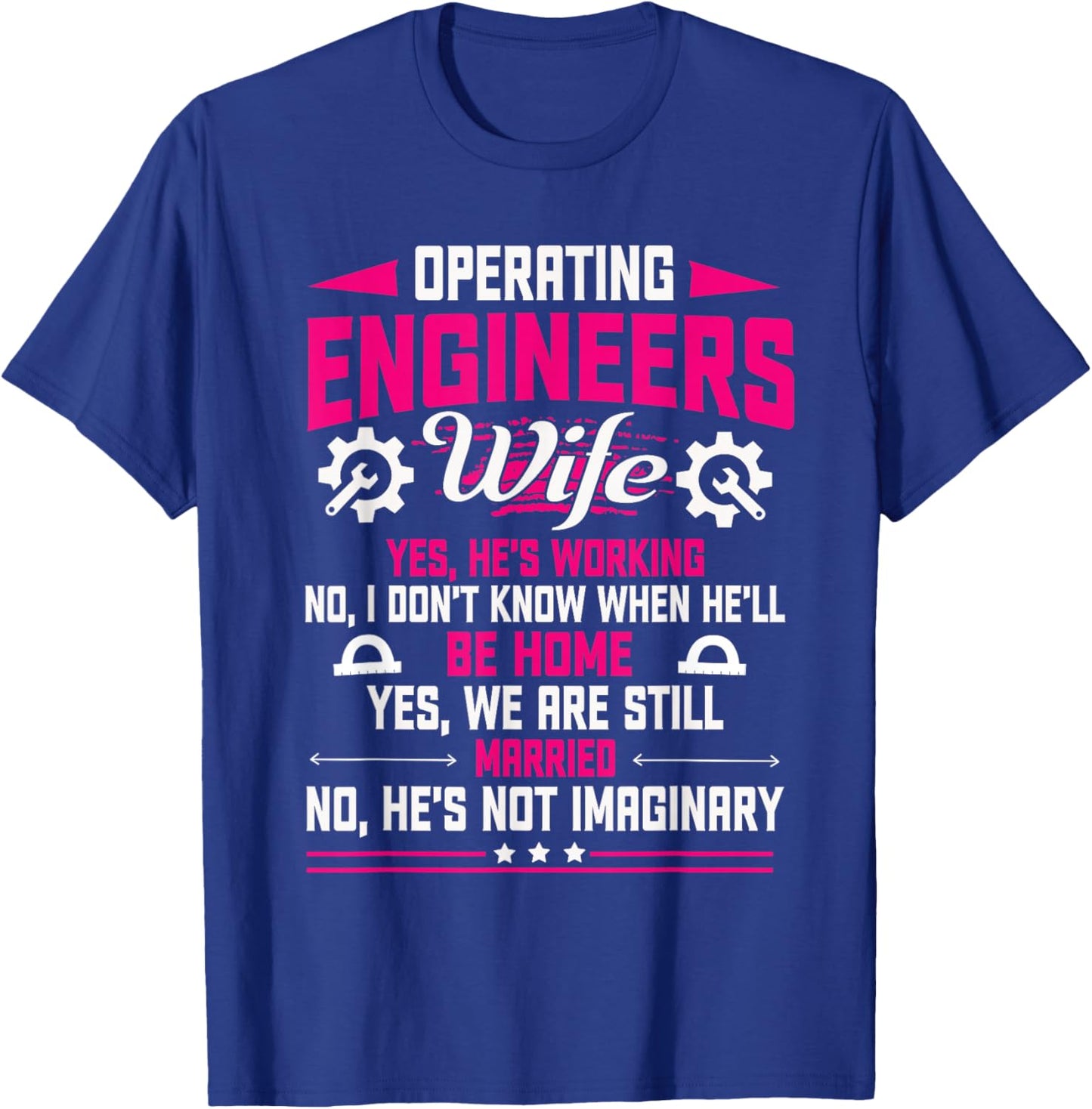 Operating Engineers Gifts Wife Yes He's Working Funny T-Shirt - T-Shirt | Royal