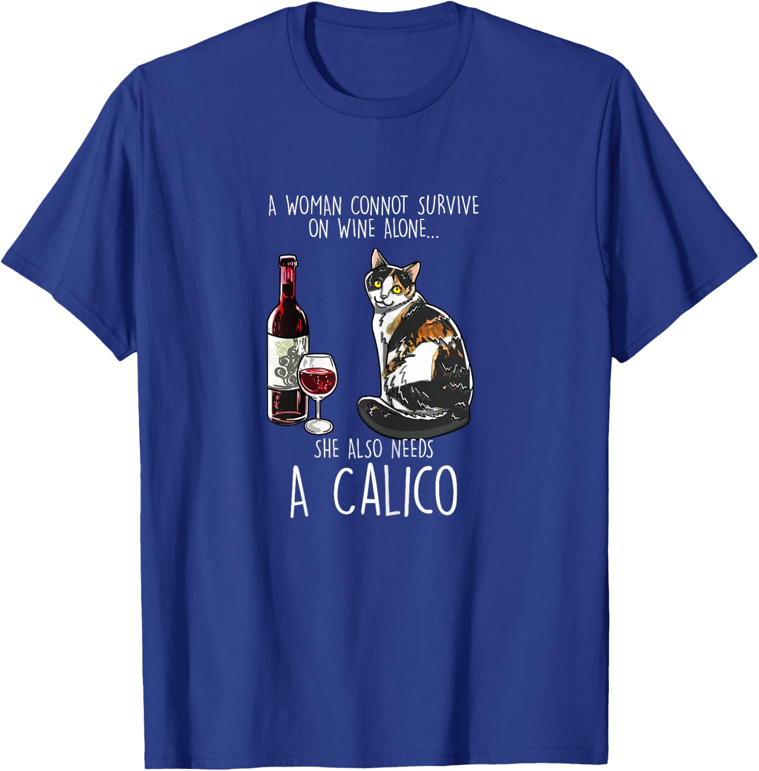 She Also Needs A Calico Tortoiseshell Wine Cat Lover Gift Women T-Shirt - T-Shirt | Royal