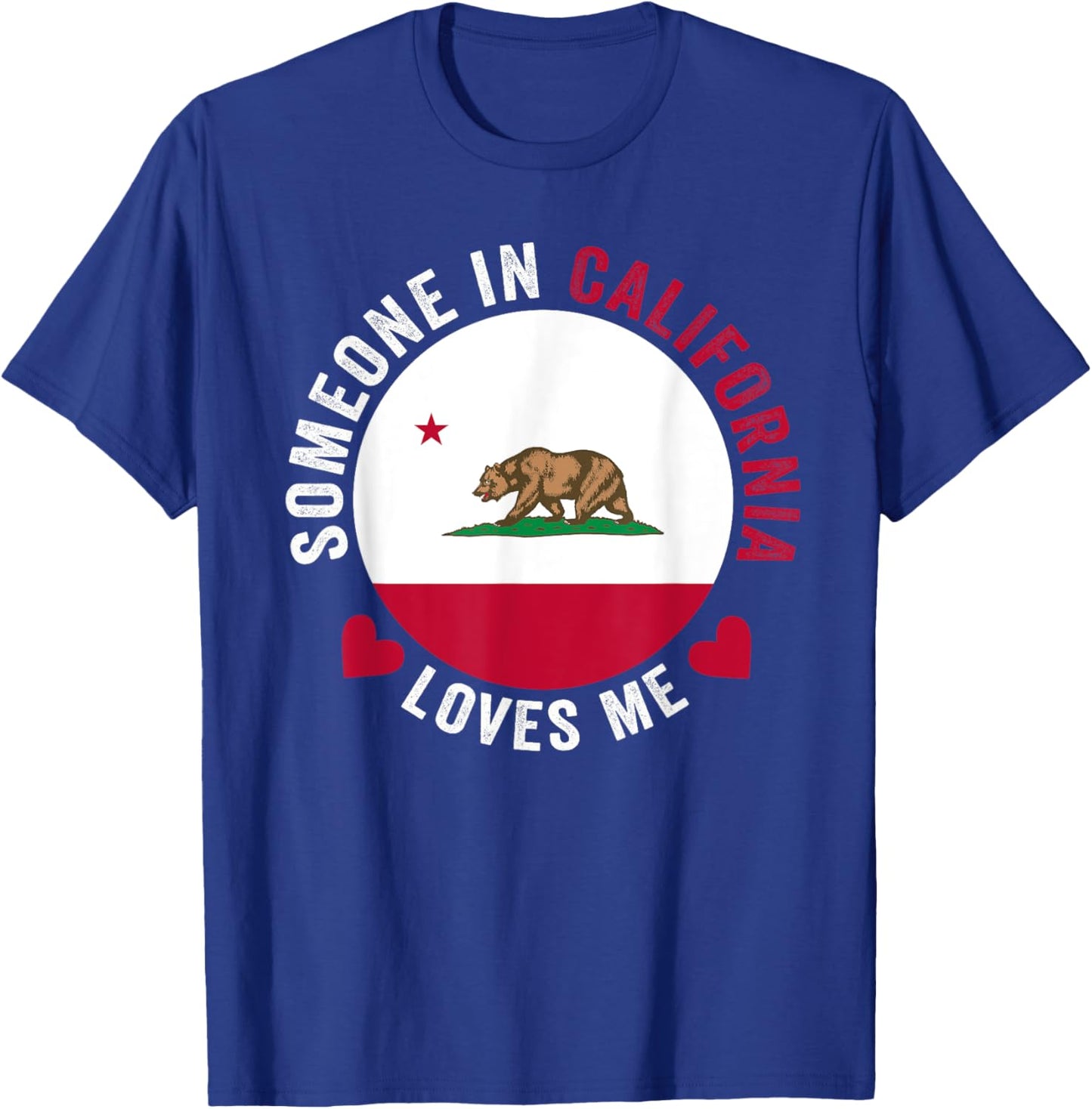 Someone In California Loves Me T-Shirt - T-Shirt | Royal