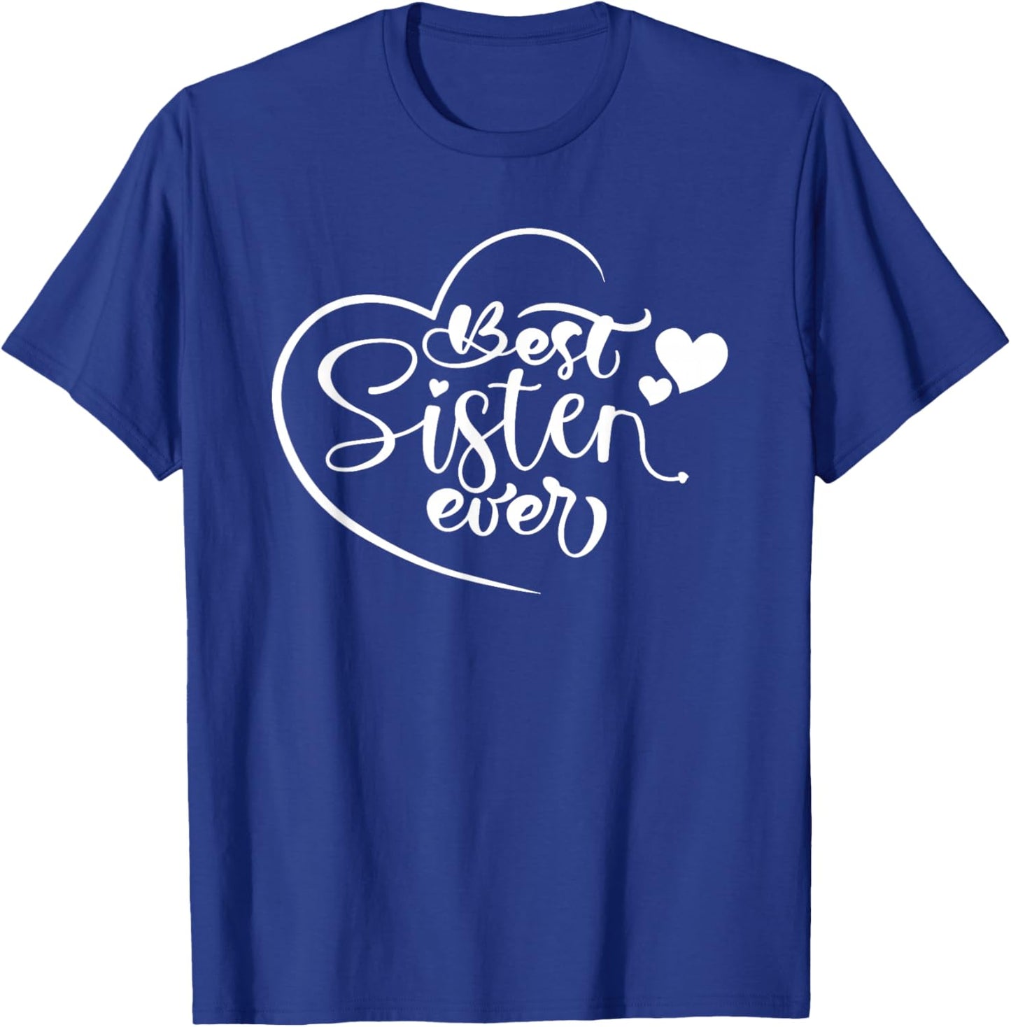 Best Sister Ever outfit From Daughter Son Mom Kids Mothers T-Shirt - T-Shirt | Royal
