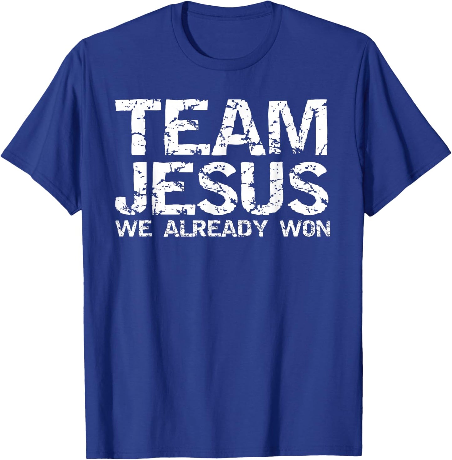 Team Jesus We Already Won Christian Victory in Jesus Quote T-Shirt - T-Shirt | Royal