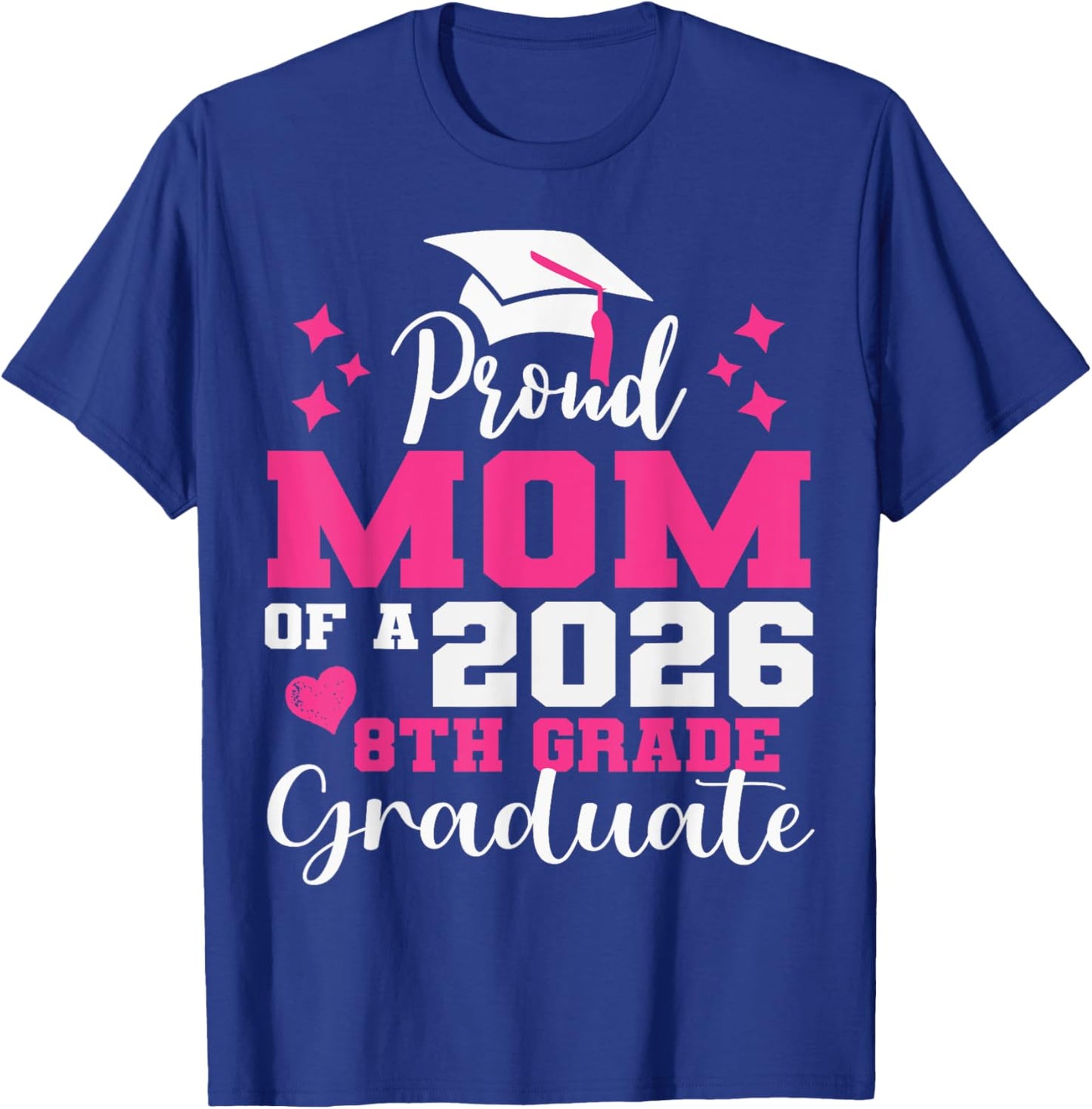 Proud Mom of 2026 8th Grade Graduate Middle School Family T-Shirt - T-Shirt | Royal