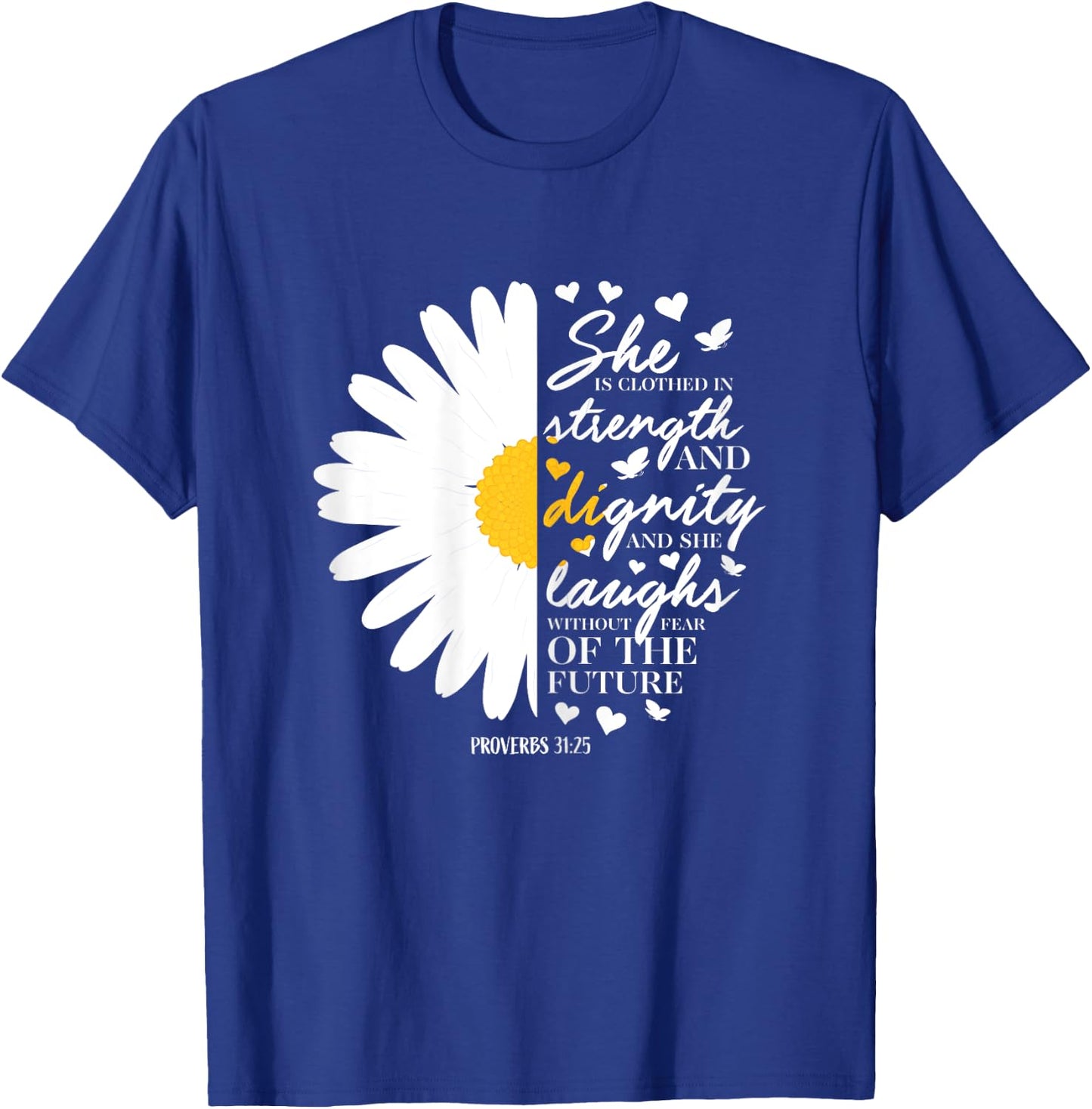 Christian Bible Verse Gift Proverbs 31:25 White Daisy Flower T-Shirt - T-Shirt | Royal